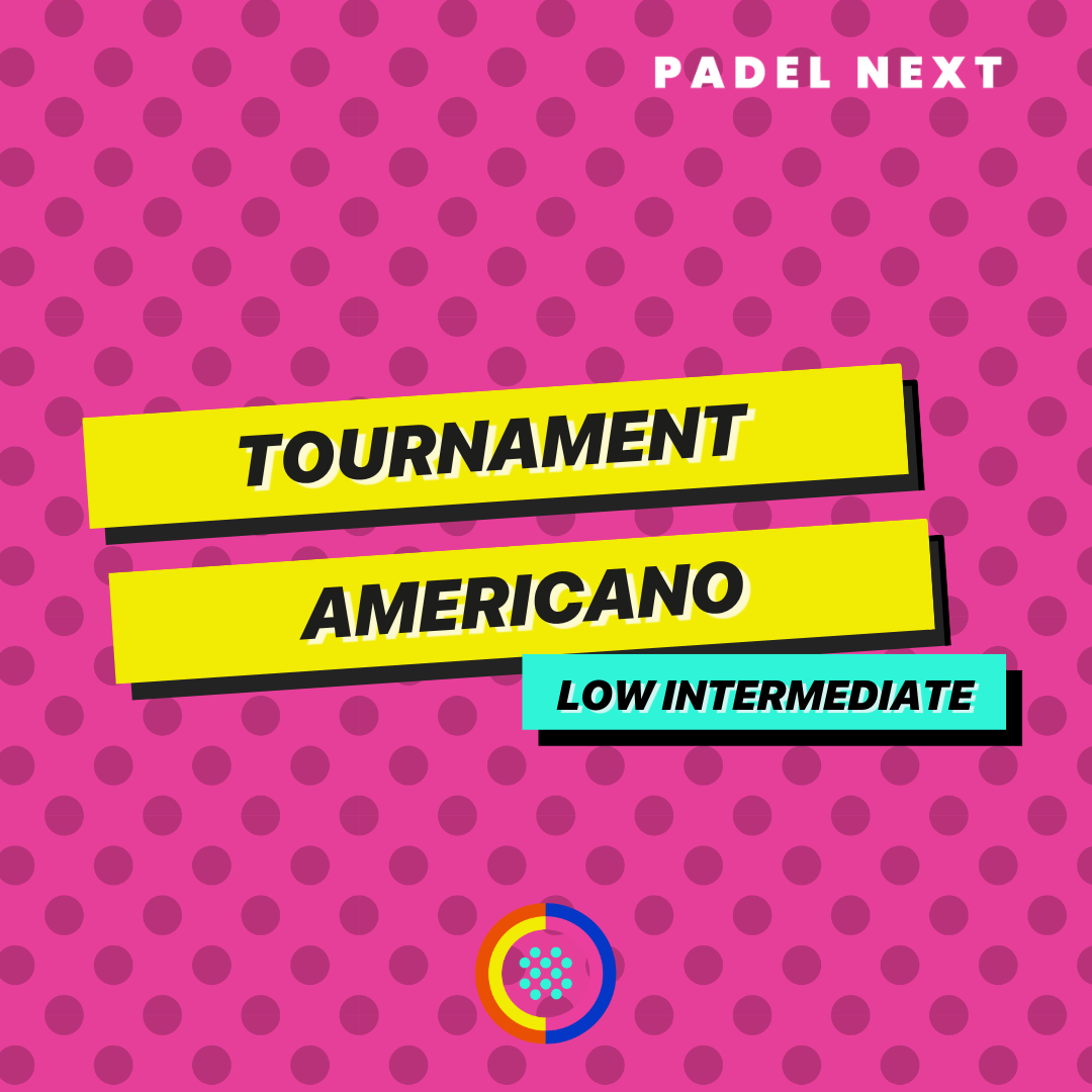 Americano Tournament Low Intermediate - Padel NEXT